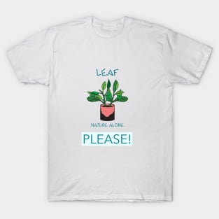 Leaf Nature Alone Please T-Shirt